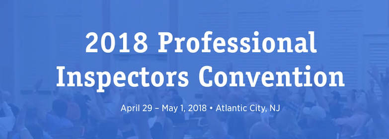 2018 Professional Inspectors Convention: Registration is Closing Soon